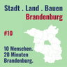 10 Menschen. 20 Minuten Brandenburg.